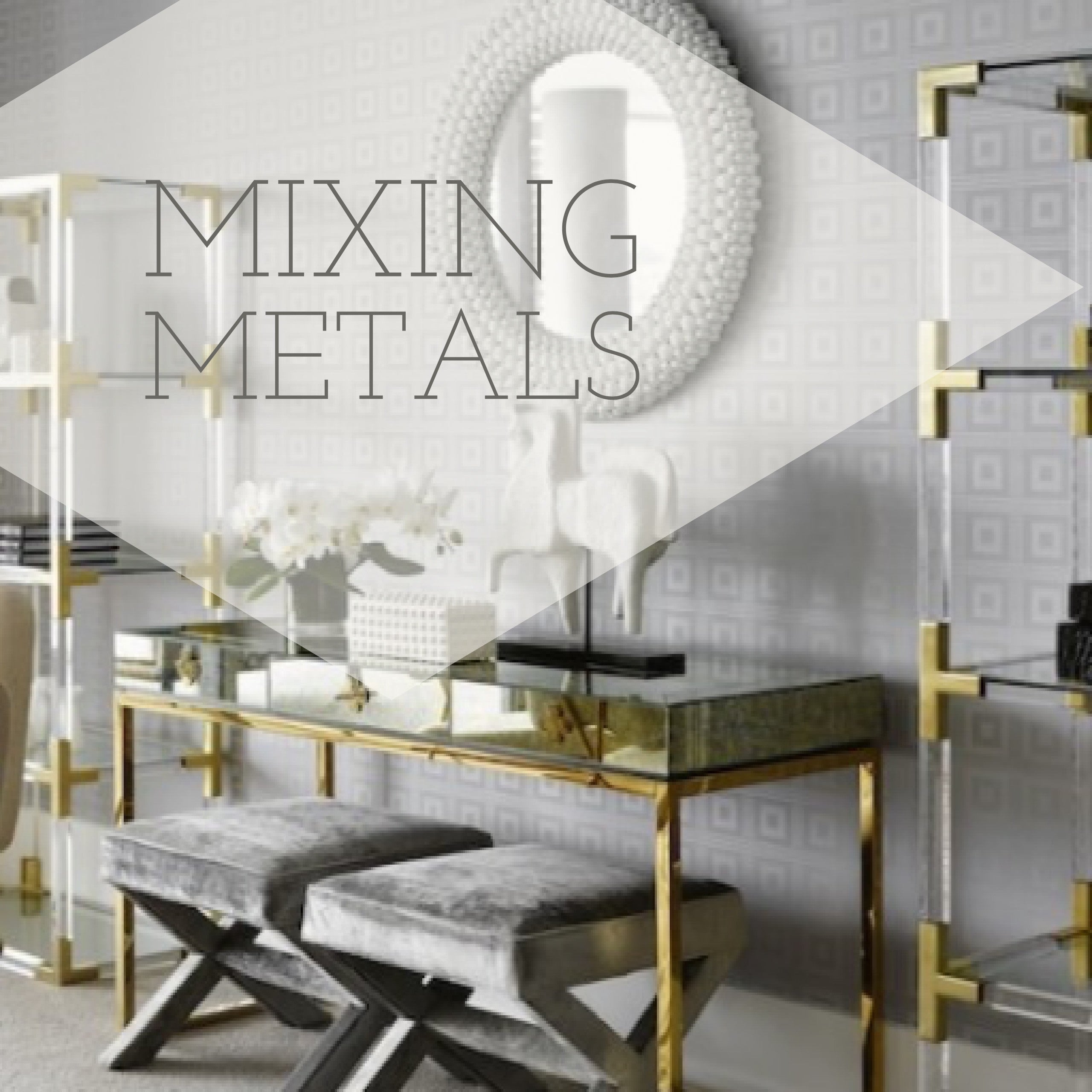Mixing Metals Oasis Accents